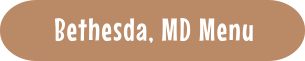Bethesda, MD Menu